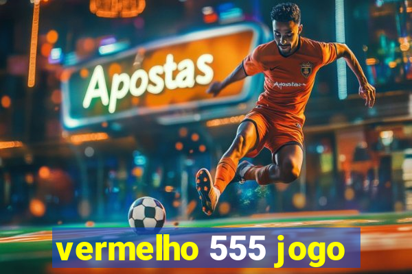 vermelho 555 jogo